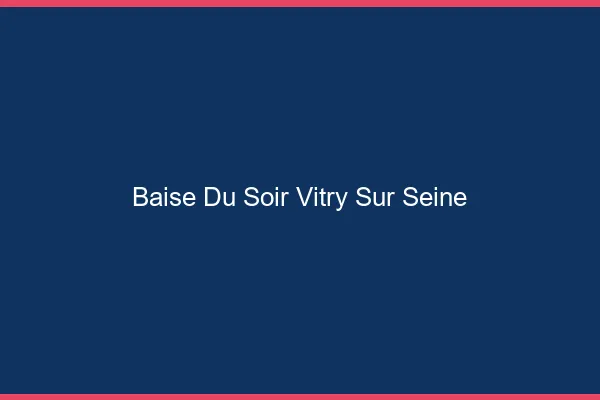 Baise Tonight Vitry-sur-Seine